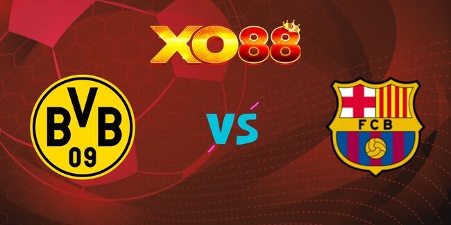 XO88 Nhận định soi kèo Dortmund vs Barcelona, 03h00 ngày 12/12/2024